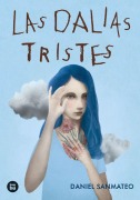 Cover-Bild zum Titel 'Las Dalias Tristes / The Sad Dahlias' von 'Daniel San Mateo'