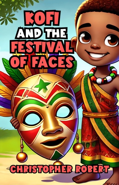 Kofi and the Festival of Faces - Christopher Robert