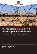 Cover-Bild zum Titel 'Perception de la Terre Sainte par les visiteurs' von 'João De Jesus'