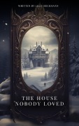 Cover-Bild zum Titel 'The House Nobody Loved' von 'Lilly Buchanan'