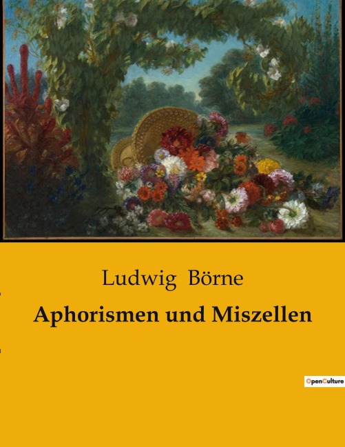 Aphorismen und Miszellen - Ludwig Börne