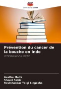 Cover-Bild zum Titel 'Prévention du cancer de la bouche en Inde' von 'Aastha Malik, Sheeri Sabir, Ravishankar Telgi Lingesha'