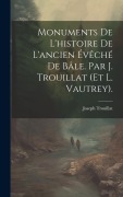 Cover-Bild zum Titel 'Monuments De L'histoire De L'ancien Évêché De Bâle. Par J. Trouillat (Et L. Vautrey).' von 'Joseph Trouillat'