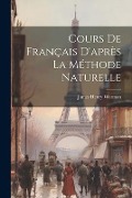 Cours de Français D'après la Méthode Naturelle - James Henry Worman