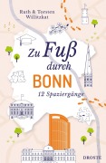 Cover-Bild zum Titel 'Zu Fuß durch Bonn' von 'Ruth Willitzkat, Torsten Willitzkat'