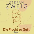Die Flucht zu Gott - Stefan Zweig