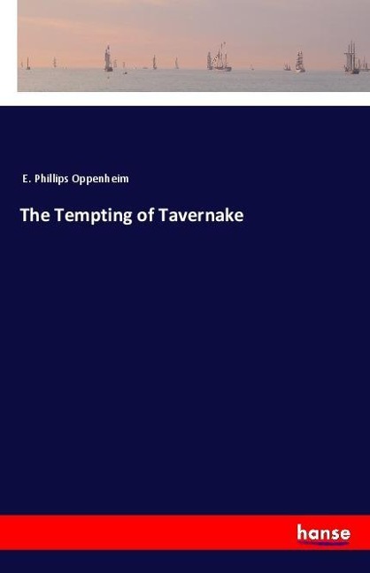 The Tempting of Tavernake - E. Phillips Oppenheim