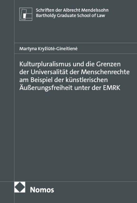 Kulturpluralismus und die Grenzen der Universalität der Menschenrechte am Beispiel der künstlerischen Äußerungsfreiheit unter der EMRK - Martyna Kryiute-Gineitiene