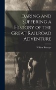Cover-Bild zum Titel 'Daring and Suffering a History of the Great Railroad Adventure' von 'William Pittenger'