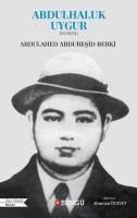 Abdulhaluk Uygur - Abdulahed Abduresid Berki