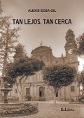 Cover-Bild zum Titel 'Tan lejos, tan cerca' von 'Alexis Sosa Gil'
