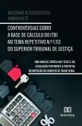 Cover-Bild zum Titel 'Controvérsias sobre a Base de Cálculo do ITBI no Tema Repetitivo N.º 1.113 do Superior Tribunal de Justiça' von 'Waldemar de Albuquerque Aranha Neto'