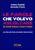Cover-Bild zum Titel 'Le parole che volevo ascoltare. De André traduce Cohen e Dylan' von 'Andrea Podestà, Manuela D'Auria'
