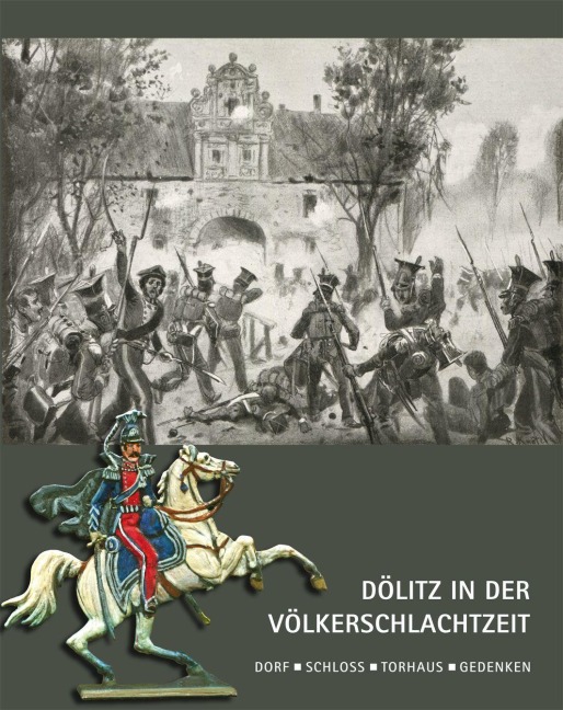 Dölitz in der Völkerschlachtzeit - Thomas Nabert, Erhardt Straßburg, Reinhard Münch, Bernd Baumbach