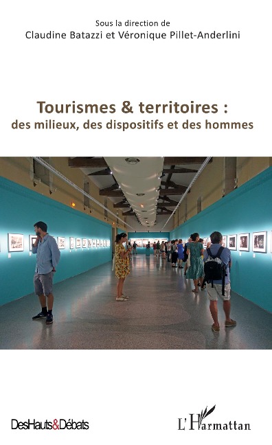 Tourismes et territoires : des milieux, des dispositifs et des hommes - Claudine Batazzi, Veronique Pillet Anderlini