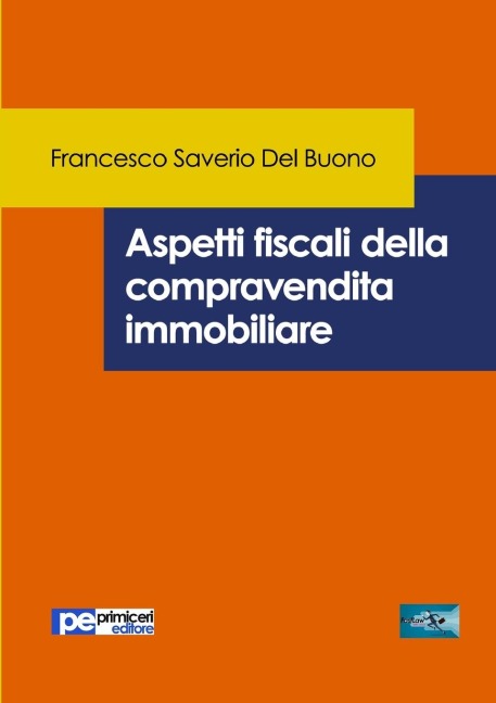 Aspetti fiscali della compravendita immobiliare - Francesco Saverio Del Buono