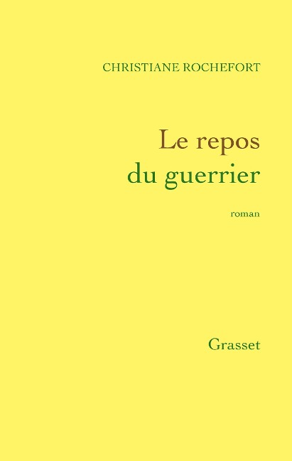 Le repos du guerrier - Christiane Rochefort