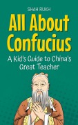 Cover-Bild zum Titel 'All About Confucius: A Kid's Guide to China's Great Teacher (Knowledge Books For Kids, #73)' von 'Shah Rukh'