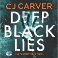 Deep Black Lies - C. J. Carver