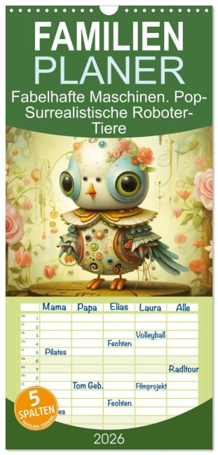 Familienplaner 2026 - Fabelhafte Maschinen. Pop-Surrealistische Roboter-Tiere mit 5 Spalten (Wandkalender, 21 x 45 cm) CALVENDO - Rose Hurley