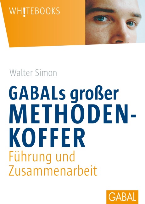 GABALs großer Methodenkoffer. Führung und Zusammenarbeit - Walter Simon