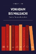 Cover-Bild zum Titel 'Von Adam bis Maleachi' von 'Stanley A. Ellisen'