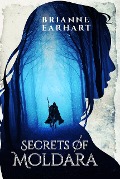 Cover-Bild zum Titel 'Secrets of Moldara' von 'Brianne Earhart'