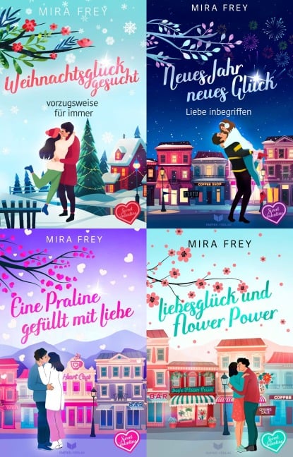 Sweet-Valentine-Sammelband: Weihnachtsglück gesucht - vorzugsweise für immer, Neues Jahr, neues Glück - Liebe inbegriffen, Eine Praline gefüllt mit Liebe, Liebesglück und Flower Power - Mira Frey