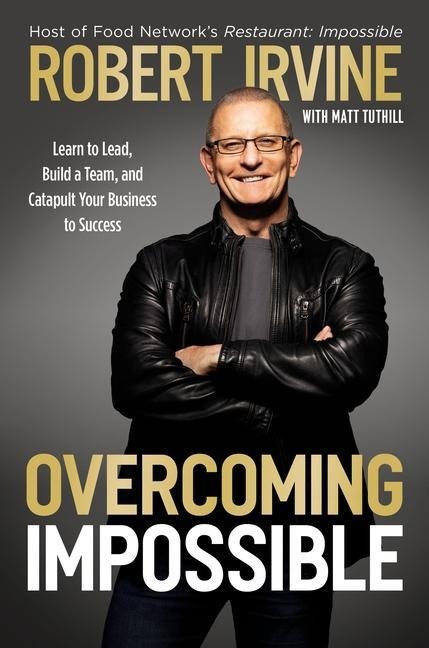 Overcoming Impossible - Robert Irvine