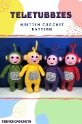 Cover-Bild zum Titel 'Teletubbies - Written Crochet Patterns' von 'Teenie Crochets'