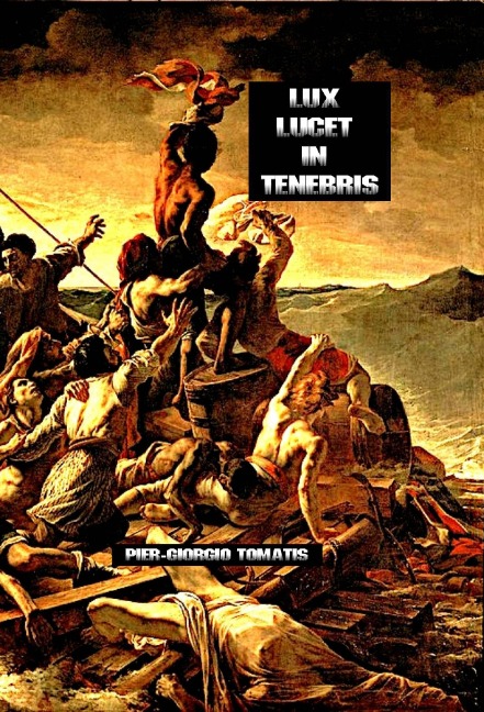 Lux lucet in tenebris - Pier-Giorgio Tomatis