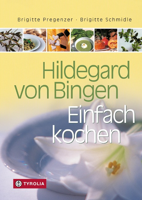 Hildegard von Bingen - Einfach Kochen - Brigitte Pregenzer, Brigitte Schmidle