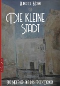 Cover-Bild zum Titel 'Heinrich Mann: Die kleine Stadt' von 'Heinrich Mann'