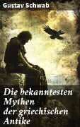 Cover-Bild zum Titel 'Die bekanntesten Mythen der griechischen Antike' von 'Gustav Schwab'