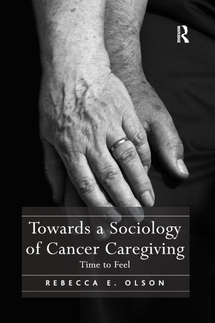 Towards a Sociology of Cancer Caregiving - Rebecca E. Olson