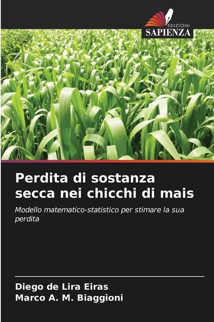 Perdita di sostanza secca nei chicchi di mais - Diego de Lira Eiras, Marco A. M. Biaggioni