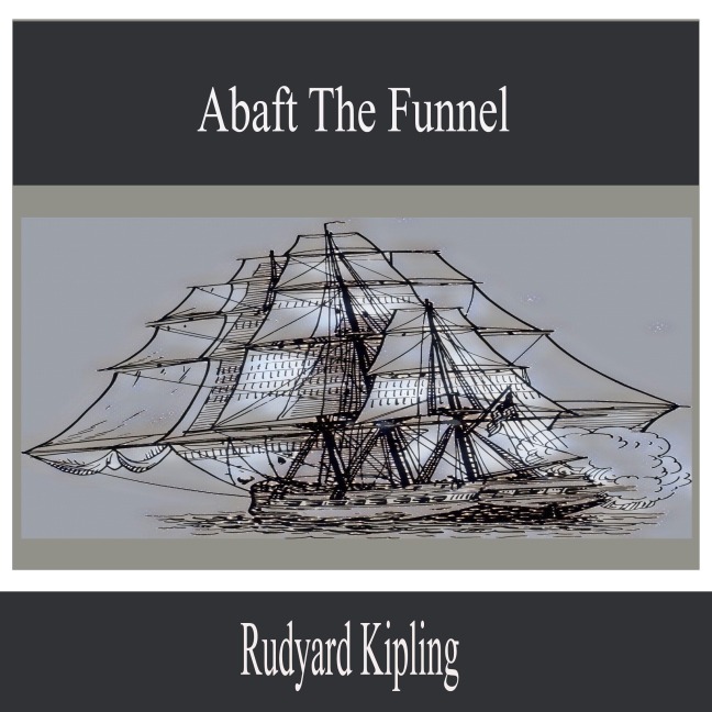 Abaft the Funnel - Rudyard Kipling