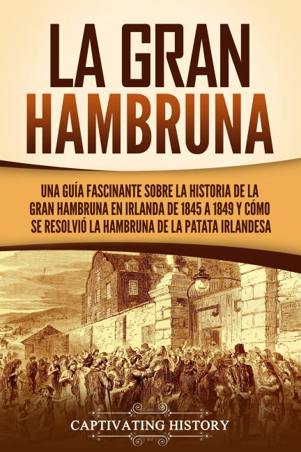 La Gran Hambruna - Captivating History