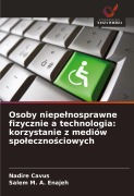 Cover-Bild zum Titel 'Osoby niepe¿nosprawne fizycznie a technologia: korzystanie z mediów spo¿eczno¿ciowych' von 'Nadire Cavus, Salem M. A. Enajeh'