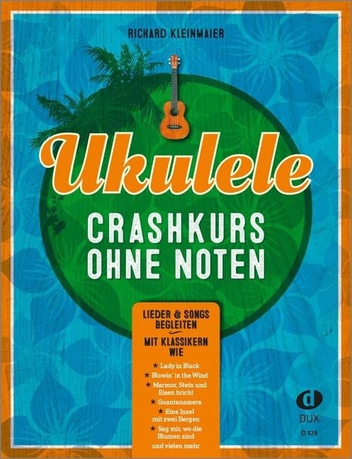 Ukulele-Crashkurs ohne Noten - Richard Kleinmaier