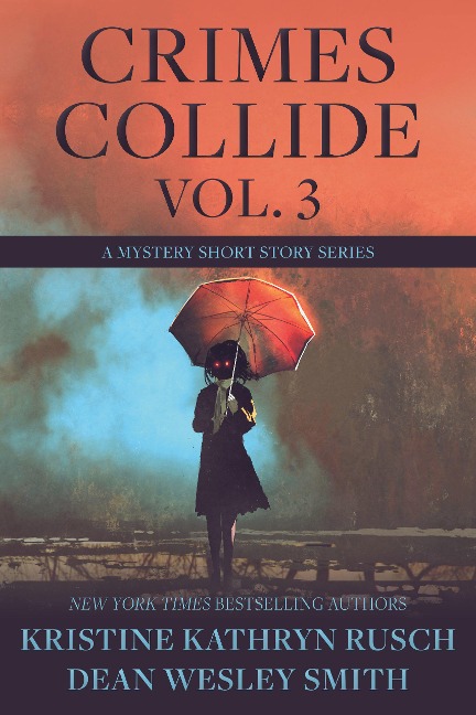 Crimes Collide Vol. 3: A Mystery Short Story Series - Kristine Kathryn Rusch, Dean Wesley Smith