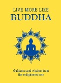 Cover-Bild zum Titel 'Live More Like Buddha' von 'Summersdale Publishers'
