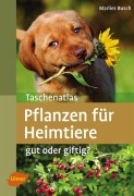 Cover-Bild zum Titel 'Taschenatlas Pflanzen für Heimtiere' von 'Marlies Busch'