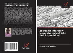Cover-Bild zum Titel 'Zderzenie interesów mocarstw zachodnich i Unii Afryka¿skiej' von 'Samuel Jack Matikiti'