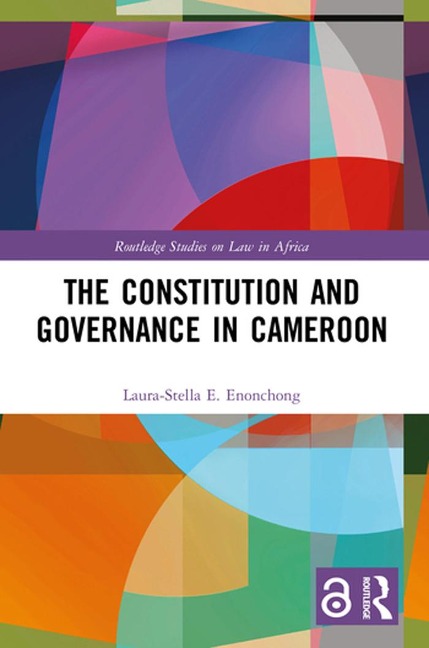 The Constitution and Governance in Cameroon - Laura-Stella E. Enonchong