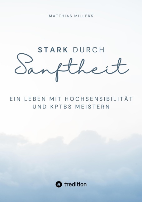Stark durch Sanftheit - Matthias Millers