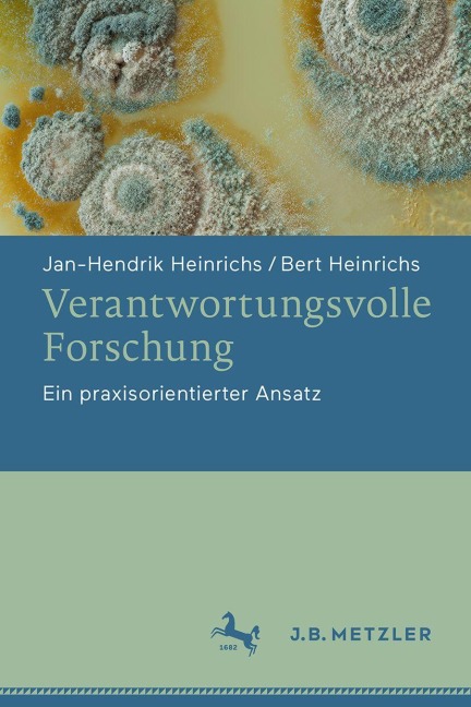 Verantwortungsvolle Forschung - Jan-Hendrik Heinrichs, Bert Heinrichs