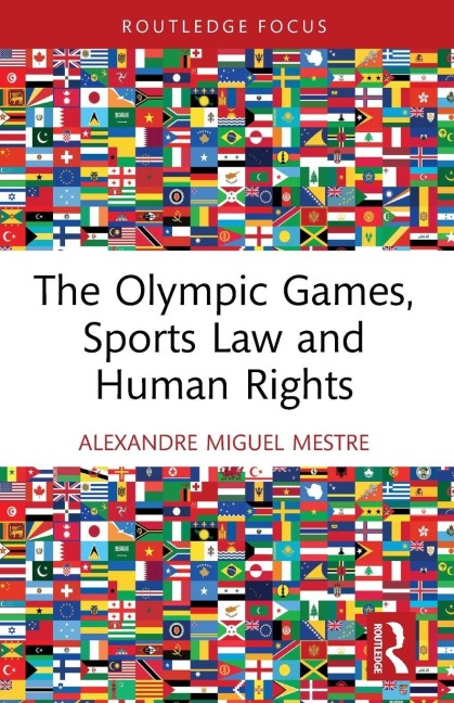 The Olympic Games, Sports Law and Human Rights - Alexandre Miguel Mestre