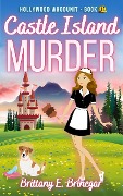 Castle Island Murder (Hollywood Whodunit, #11) - Brittany E. Brinegar