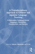 A Transdisciplinary Approach to Chinese and Japanese Language Teaching - 